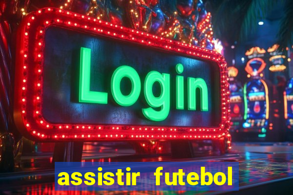 assistir futebol sem travar